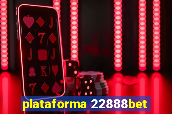 plataforma 22888bet